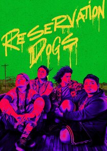 Reservation Dogs - watched 28 of 28 aired episodes