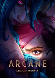 Arcane: League of Legends - watched 18 of 18 aired episodes